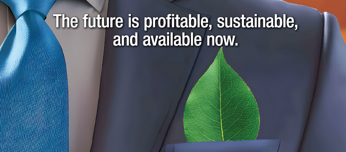 The future is profitable, sustainable and available now.